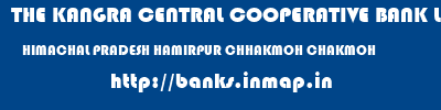 THE KANGRA CENTRAL COOPERATIVE BANK LIMITED  HIMACHAL PRADESH HAMIRPUR CHHAKMOH CHAKMOH  banks information 